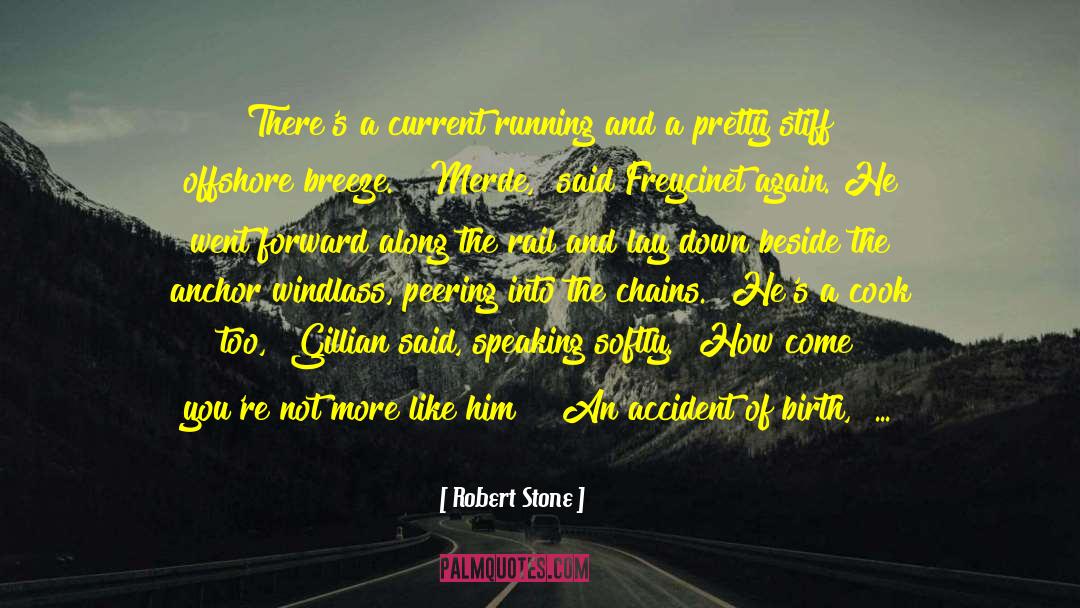 Robert Stone Quotes: There's a current running and