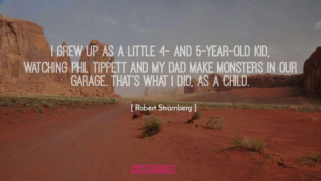 Robert Stromberg Quotes: I grew up as a
