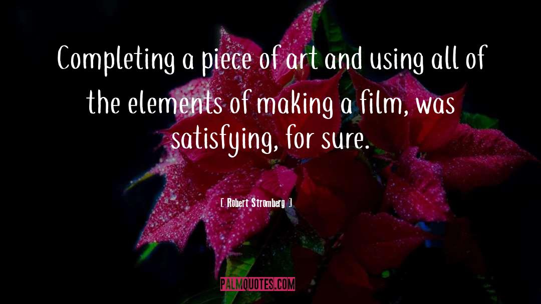 Robert Stromberg Quotes: Completing a piece of art