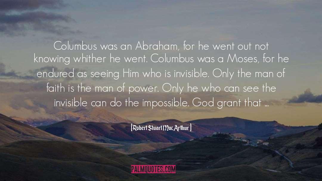 Robert Stuart MacArthur Quotes: Columbus was an Abraham, for