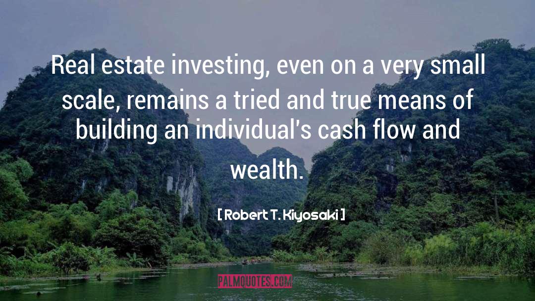 Robert T. Kiyosaki Quotes: Real estate investing, even on