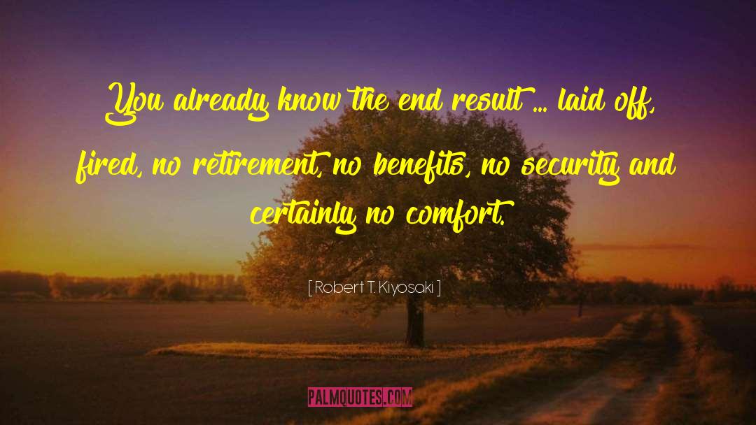 Robert T. Kiyosaki Quotes: You already know the end