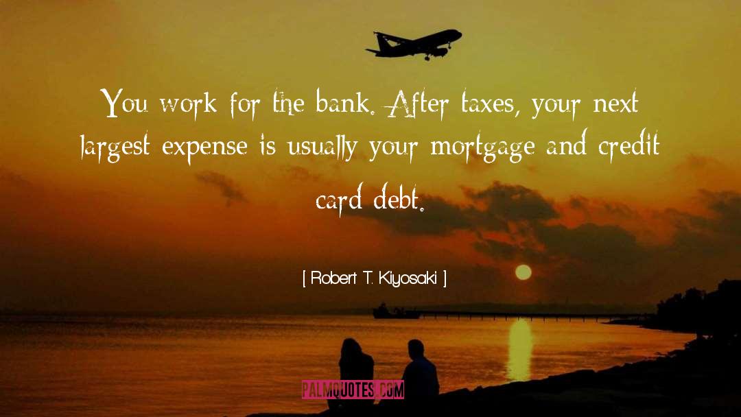 Robert T. Kiyosaki Quotes: You work for the bank.