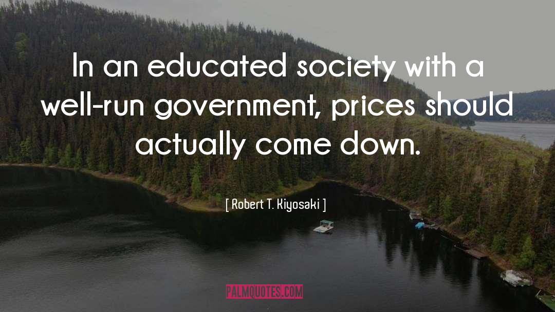 Robert T. Kiyosaki Quotes: In an educated society with