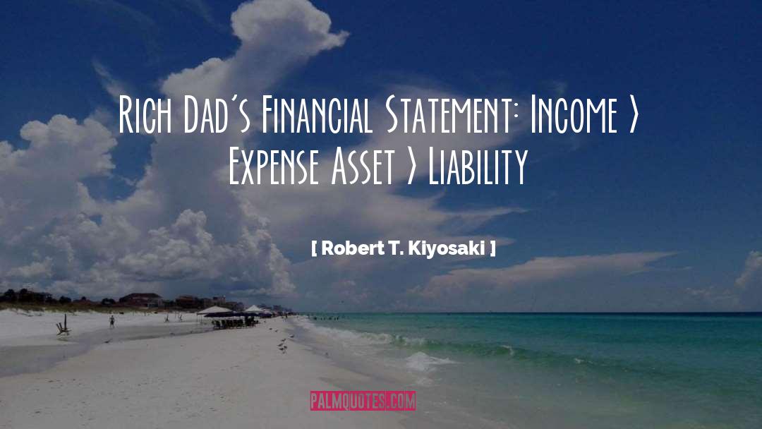 Robert T. Kiyosaki Quotes: Rich Dad's Financial Statement: Income