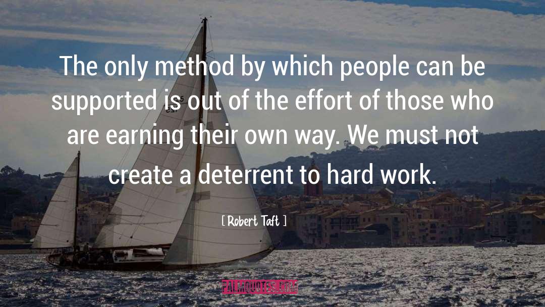 Robert Taft Quotes: The only method by which