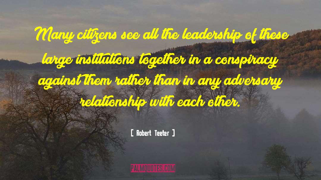 Robert Teeter Quotes: Many citizens see all the