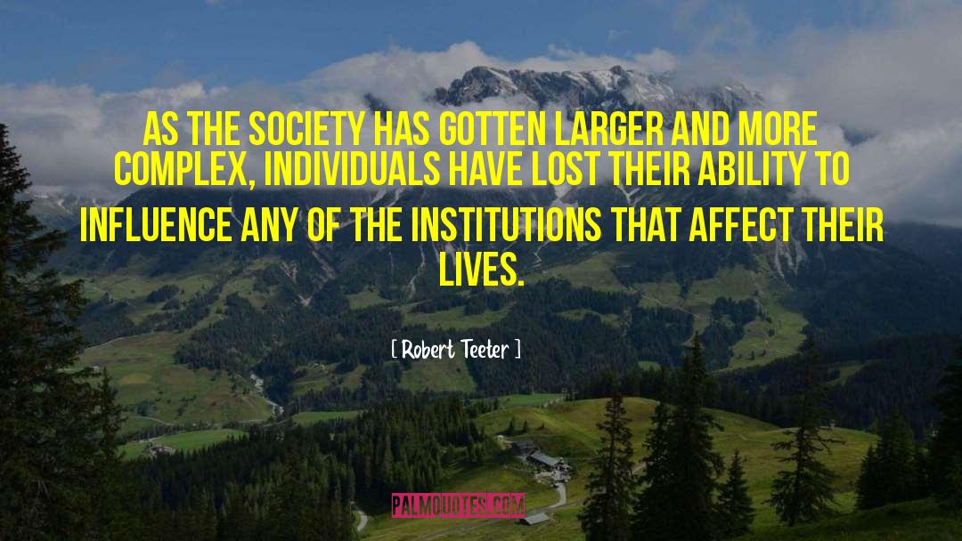 Robert Teeter Quotes: As the society has gotten