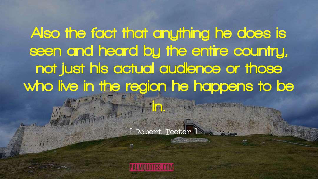 Robert Teeter Quotes: Also the fact that anything