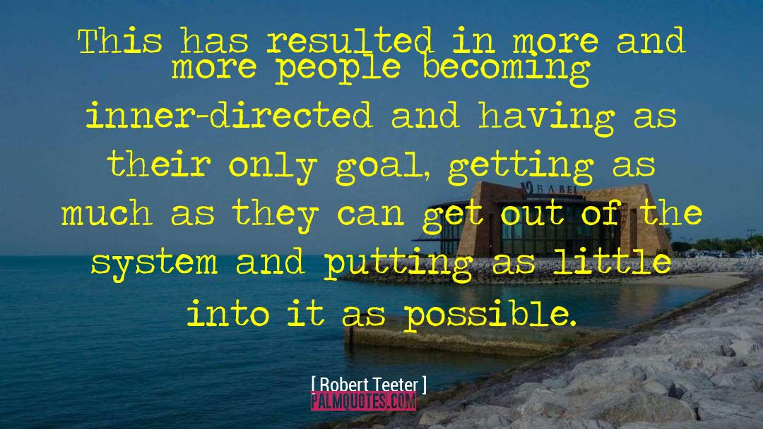 Robert Teeter Quotes: This has resulted in more