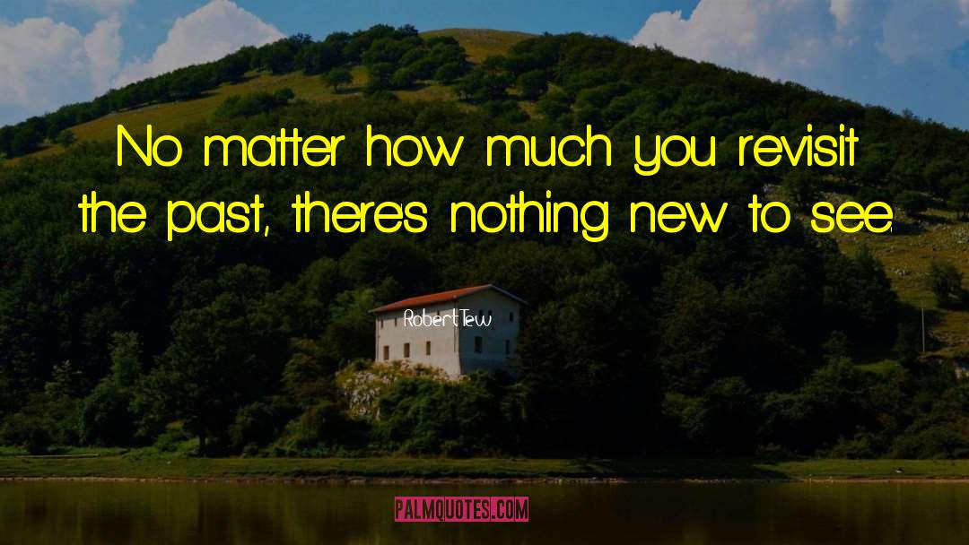 Robert Tew Quotes: No matter how much you