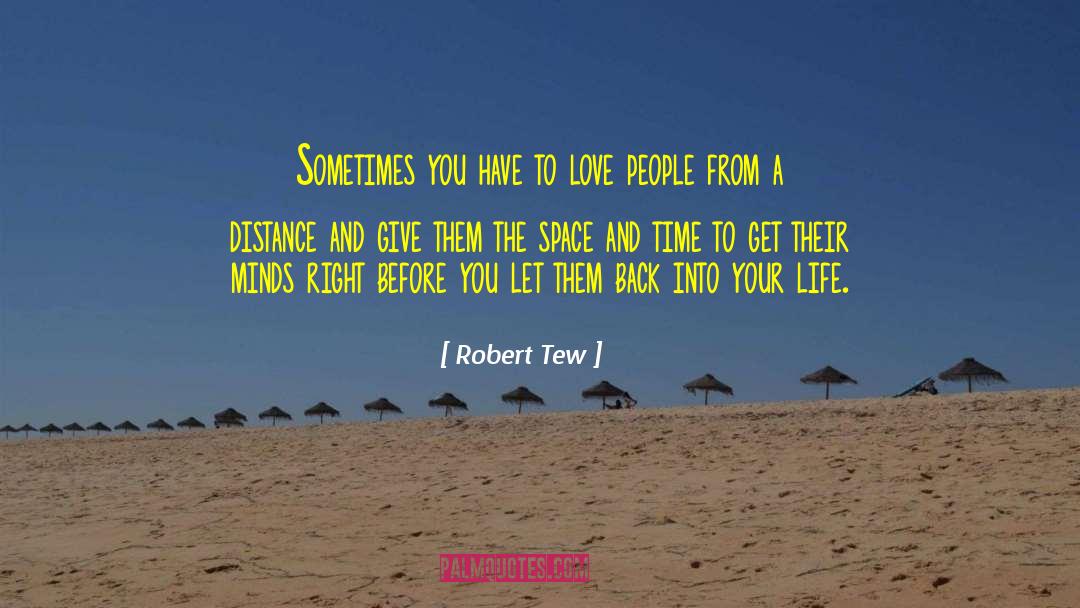 Robert Tew Quotes: Sometimes you have to love