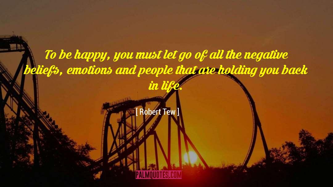 Robert Tew Quotes: To be happy, you must