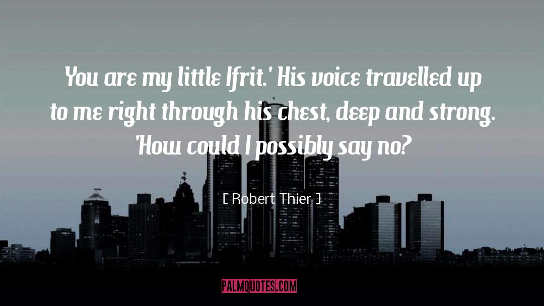 Robert Thier Quotes: You are my little Ifrit.'