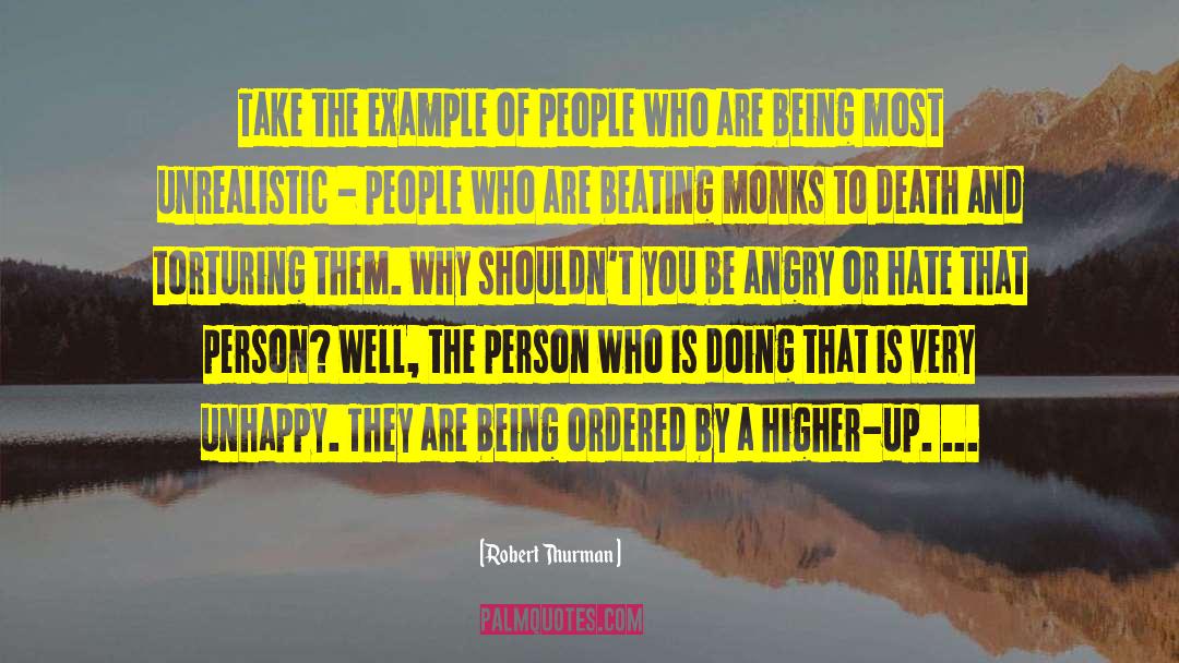 Robert Thurman Quotes: Take the example of people
