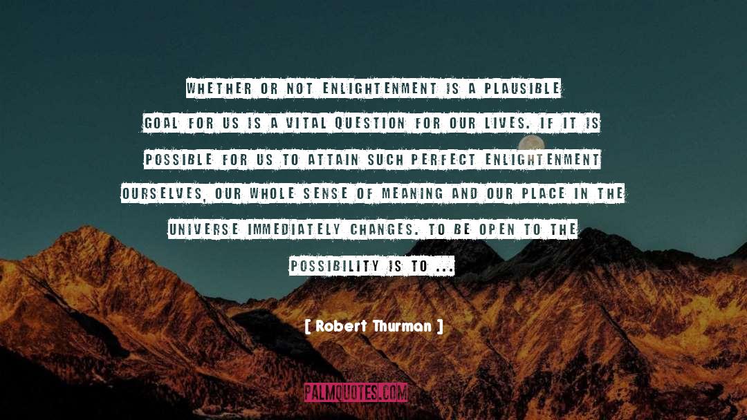 Robert Thurman Quotes: Whether or not enlightenment is