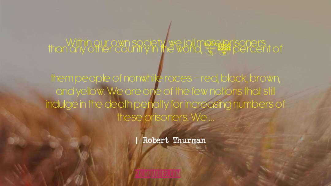 Robert Thurman Quotes: Within our own society, we