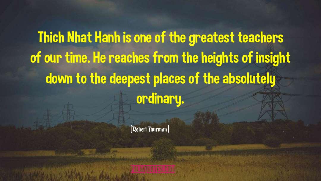 Robert Thurman Quotes: Thich Nhat Hanh is one