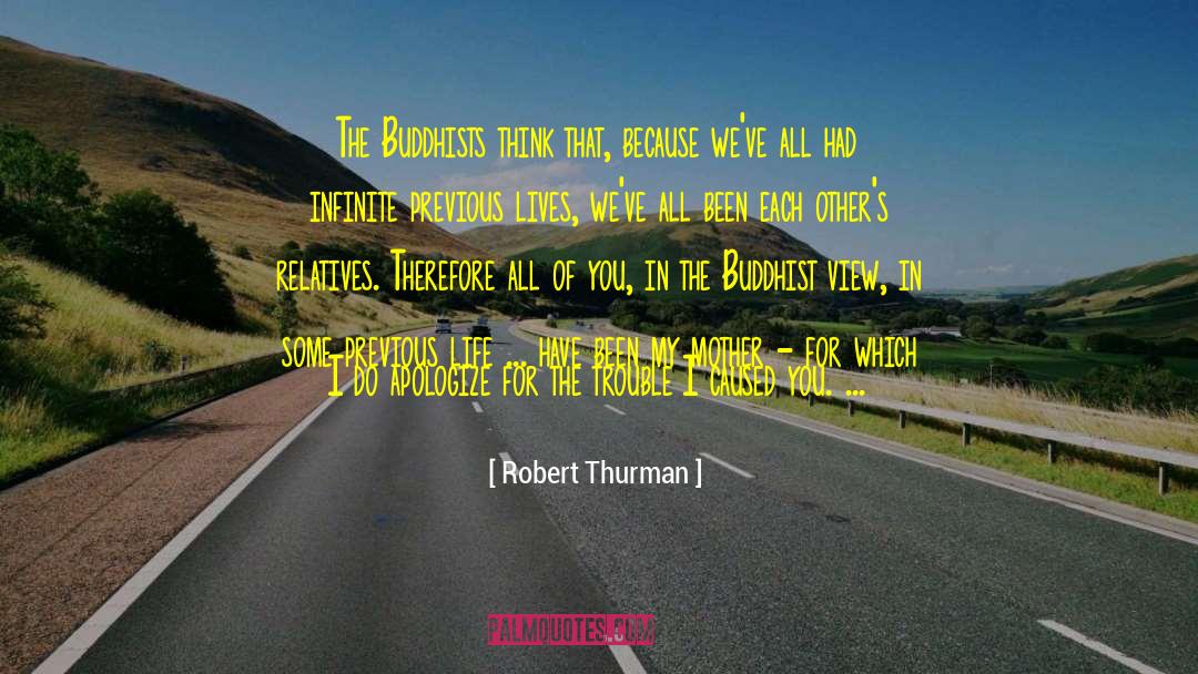 Robert Thurman Quotes: The Buddhists think that, because