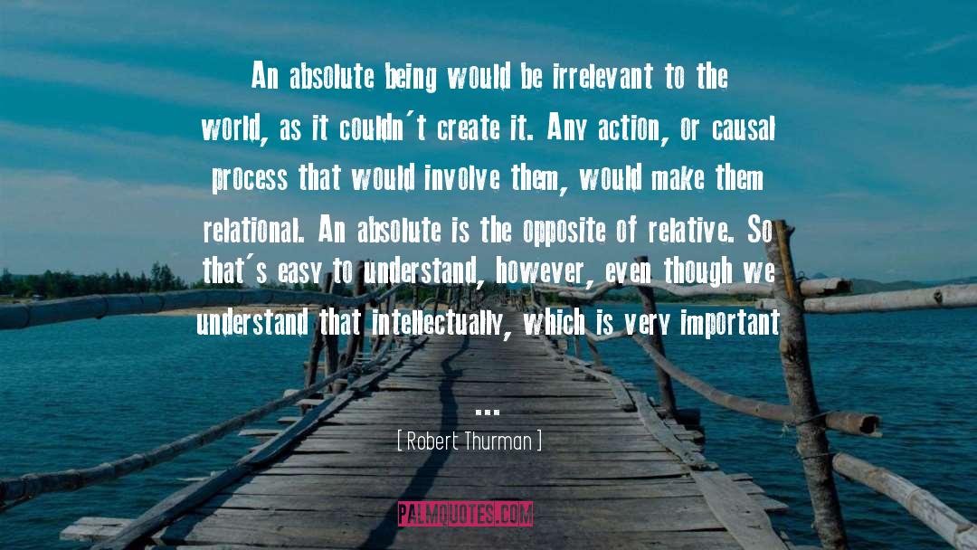 Robert Thurman Quotes: An absolute being would be