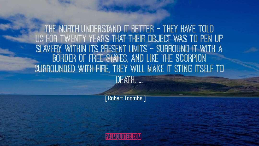 Robert Toombs Quotes: The North understand it better