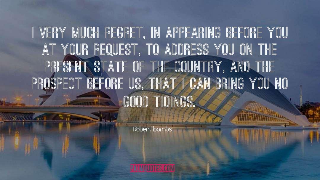 Robert Toombs Quotes: I very much regret, in