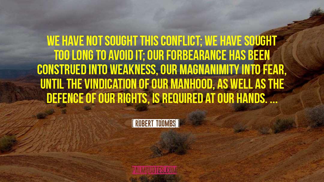 Robert Toombs Quotes: We have not sought this