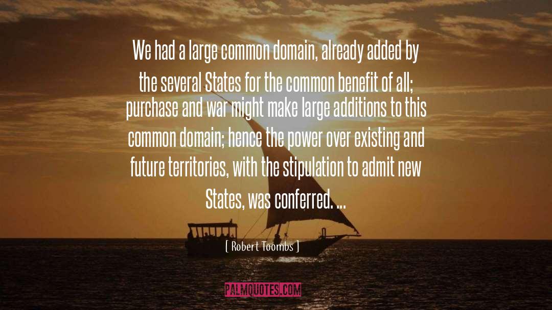 Robert Toombs Quotes: We had a large common