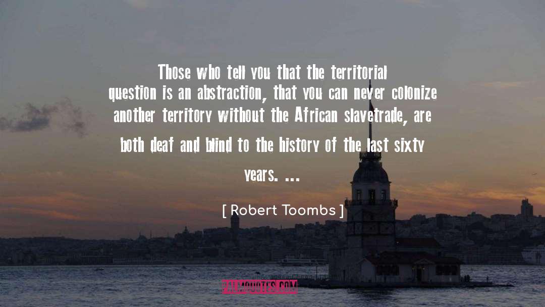 Robert Toombs Quotes: Those who tell you that