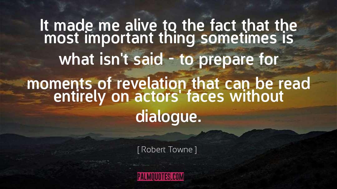 Robert Towne Quotes: It made me alive to