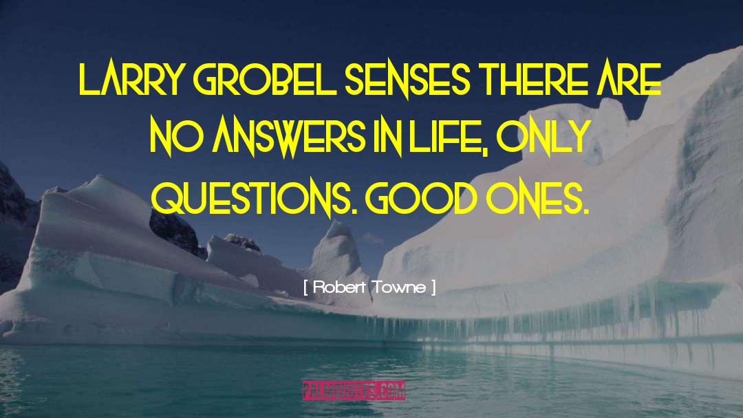 Robert Towne Quotes: Larry Grobel senses there are