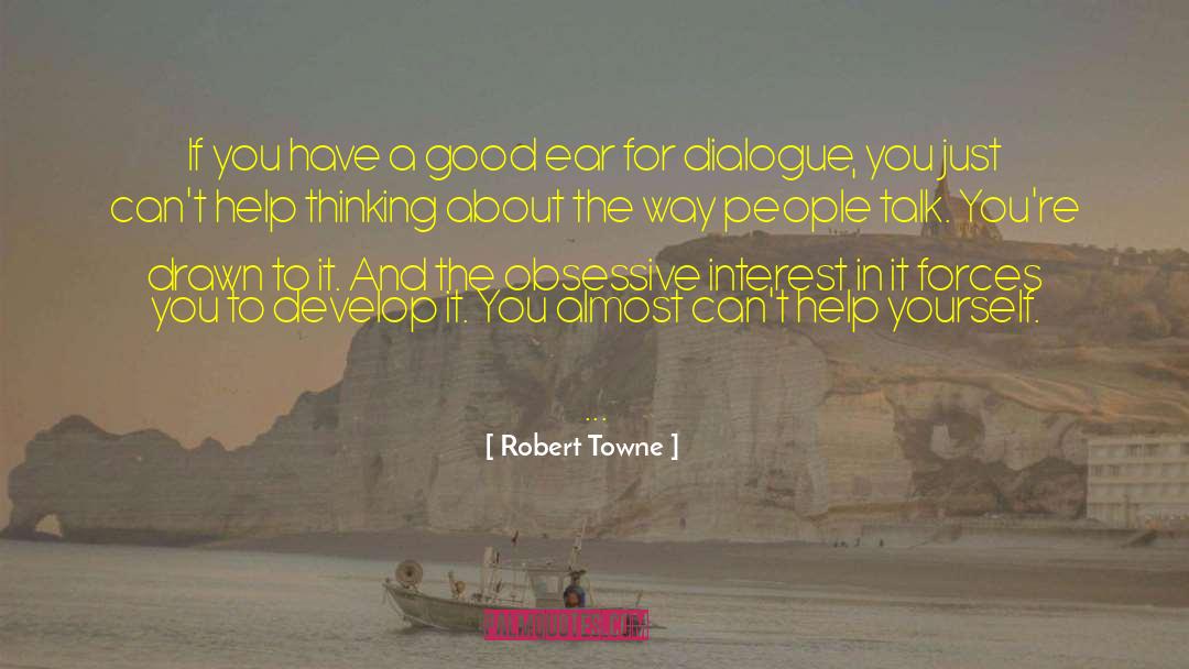 Robert Towne Quotes: If you have a good