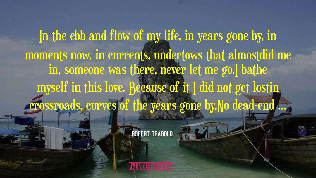 Robert Trabold Quotes: In the ebb and flow