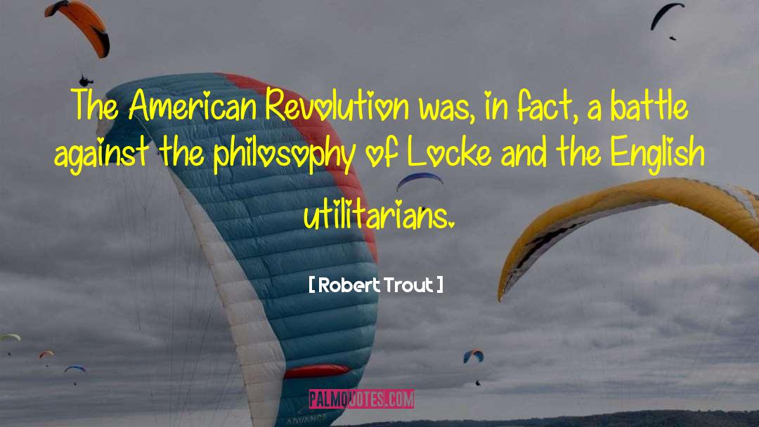 Robert Trout Quotes: The American Revolution was, in