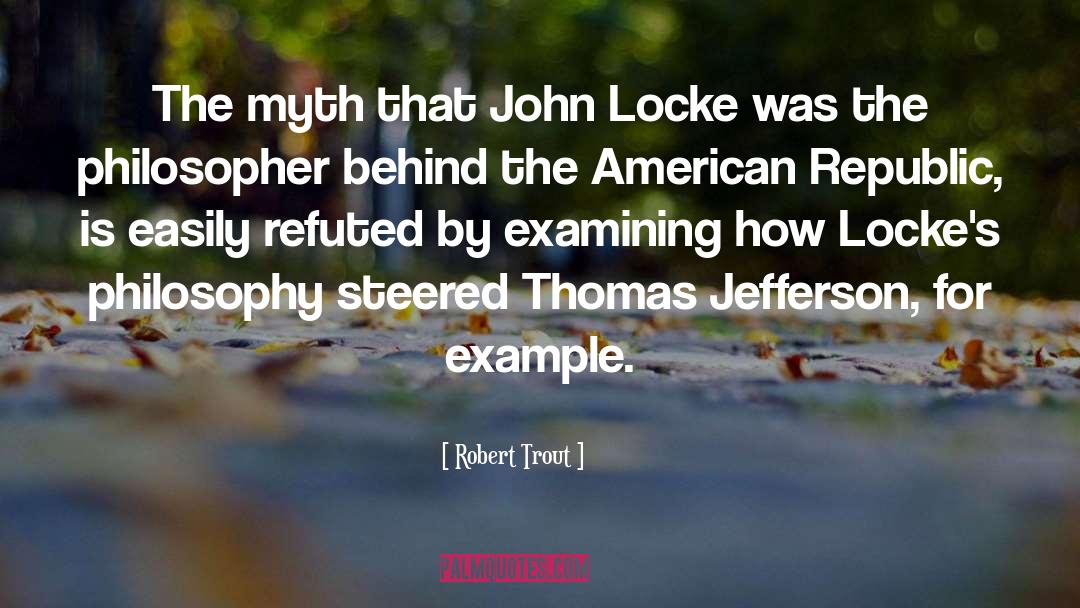 Robert Trout Quotes: The myth that John Locke