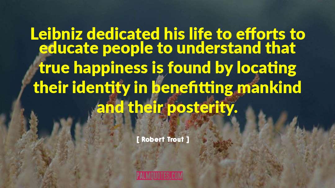 Robert Trout Quotes: Leibniz dedicated his life to