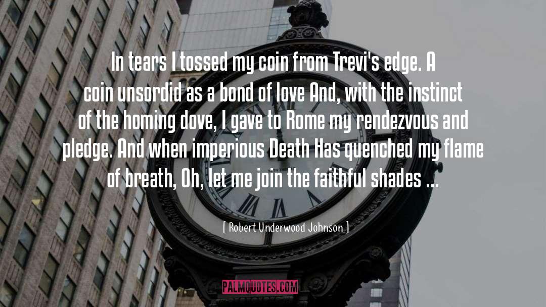 Robert Underwood Johnson Quotes: In tears I tossed my