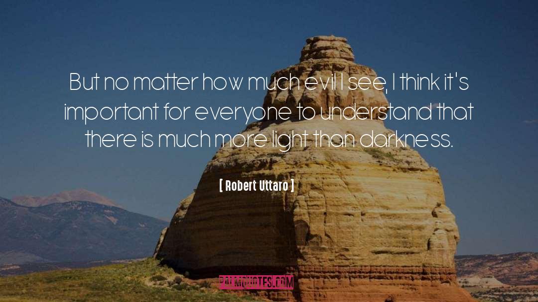 Robert Uttaro Quotes: But no matter how much