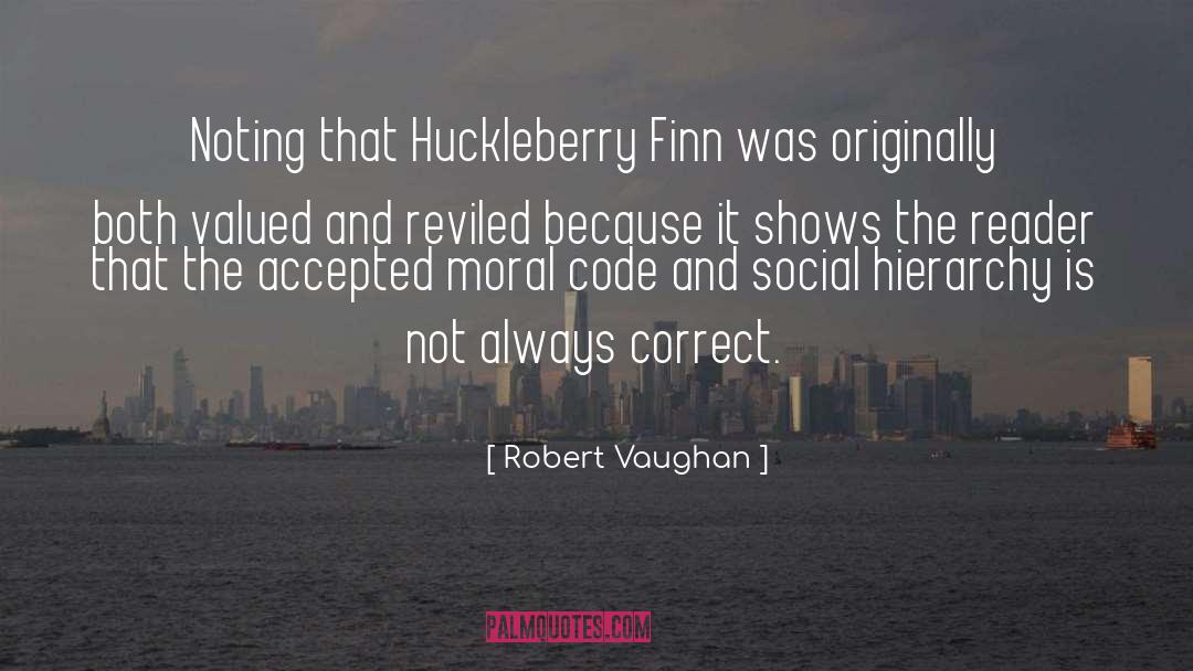 Robert Vaughan Quotes: Noting that Huckleberry Finn was