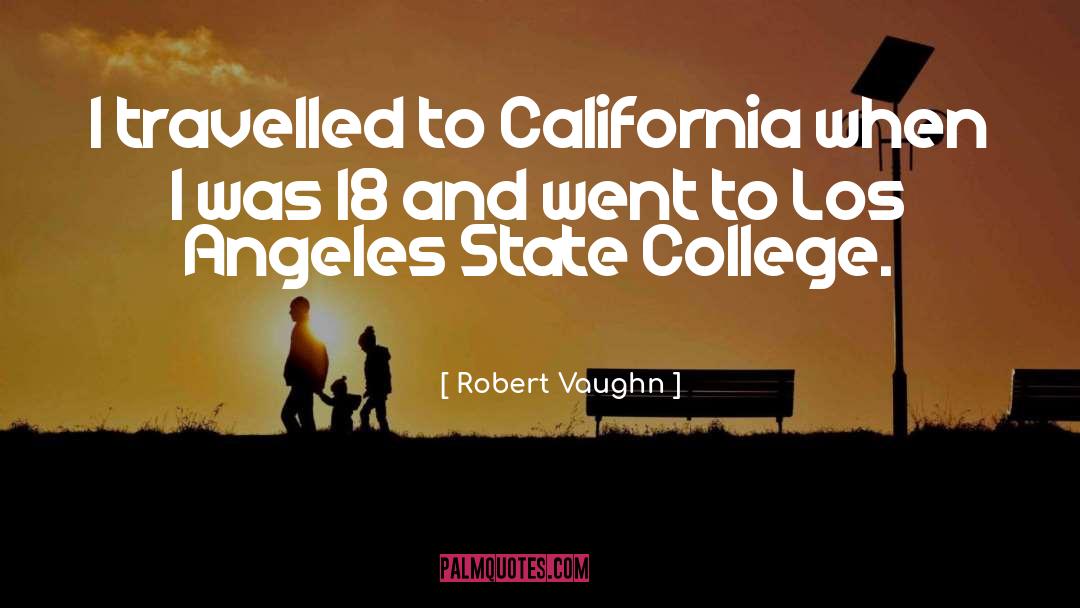 Robert Vaughn Quotes: I travelled to California when