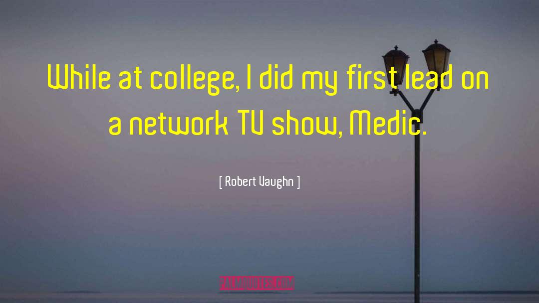 Robert Vaughn Quotes: While at college, I did