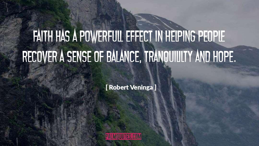 Robert Veninga Quotes: Faith has a powerfull effect