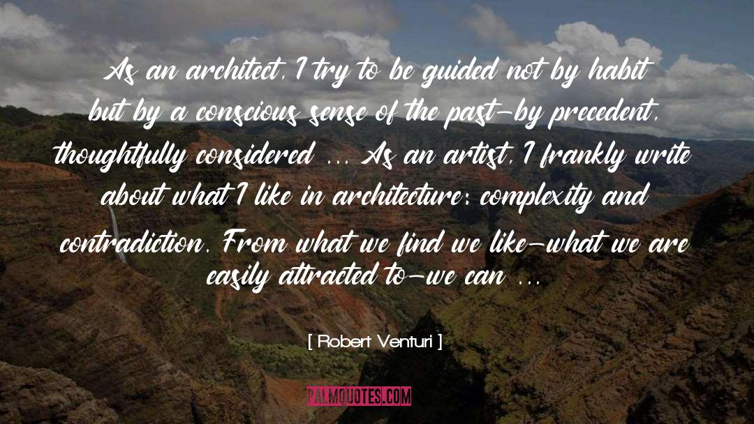Robert Venturi Quotes: As an architect, I try
