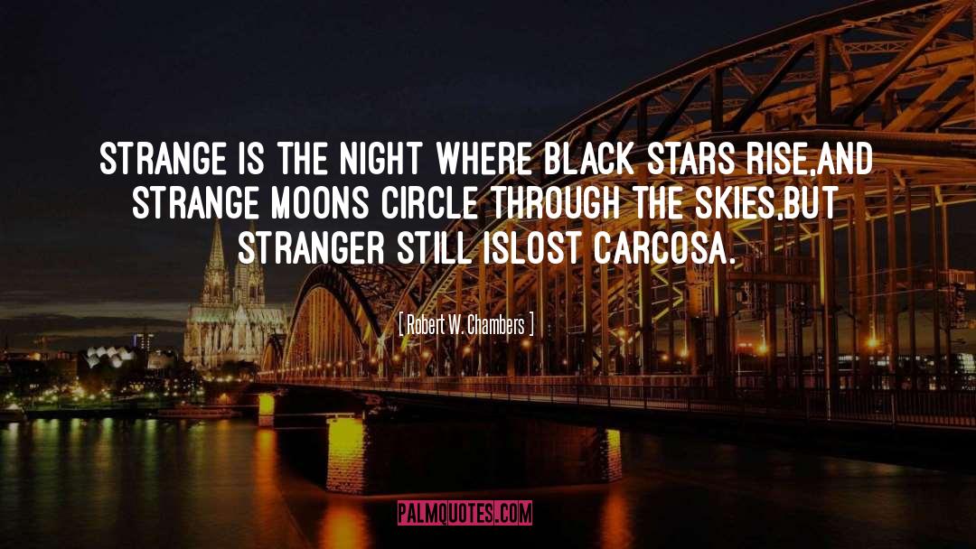 Robert W. Chambers Quotes: Strange is the night where