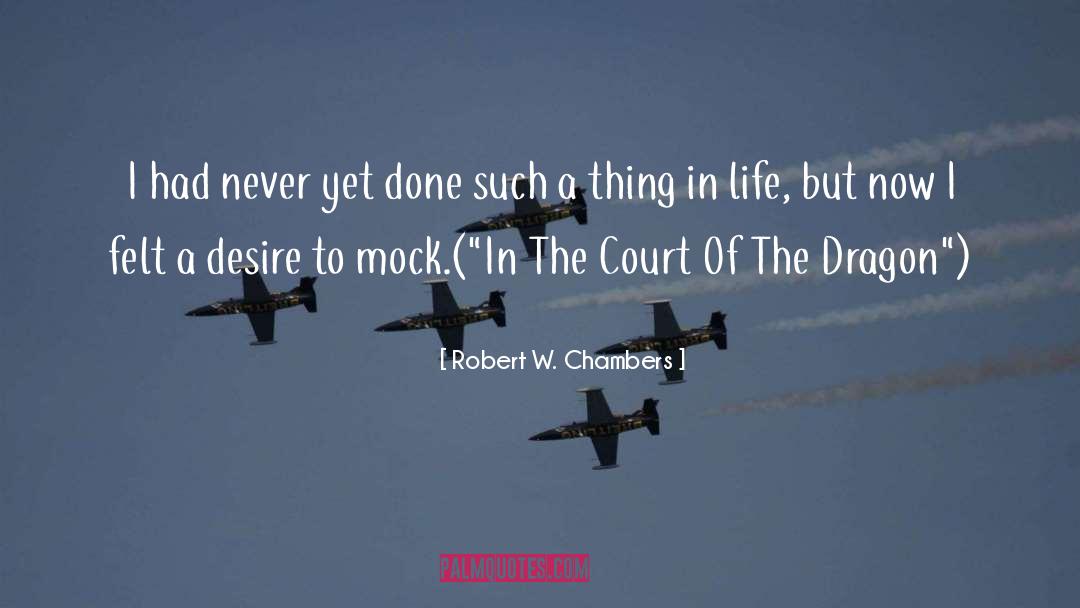 Robert W. Chambers Quotes: I had never yet done