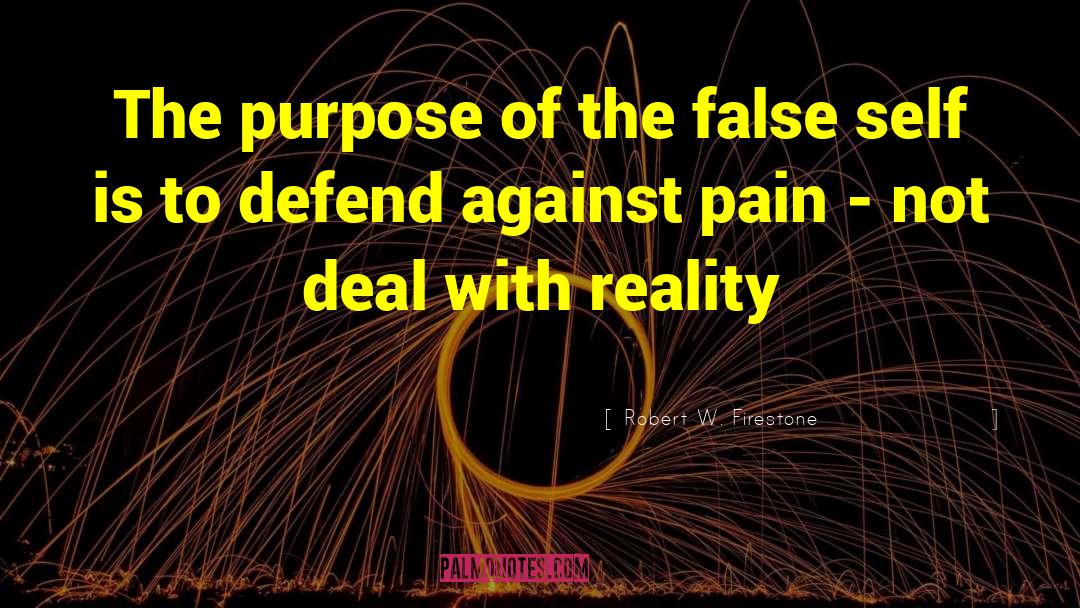 Robert W. Firestone Quotes: The purpose of the false