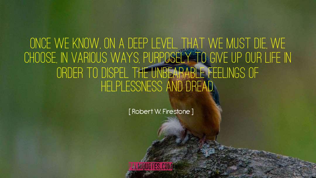 Robert W. Firestone Quotes: Once we know, on a