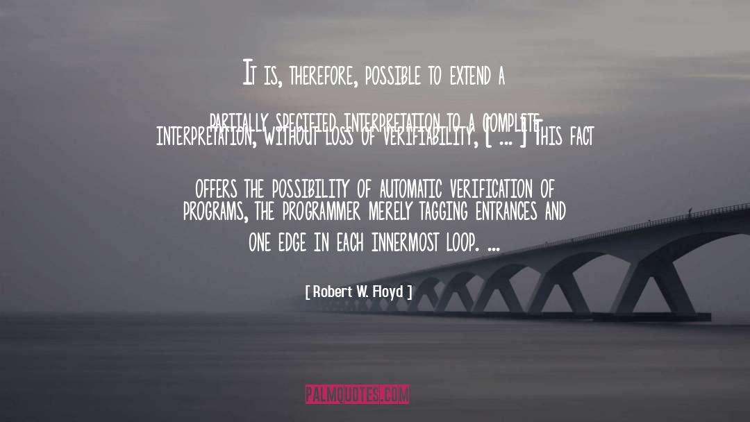 Robert W. Floyd Quotes: It is, therefore, possible to