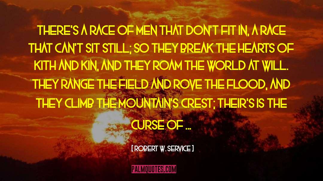 Robert W. Service Quotes: There's a race of men