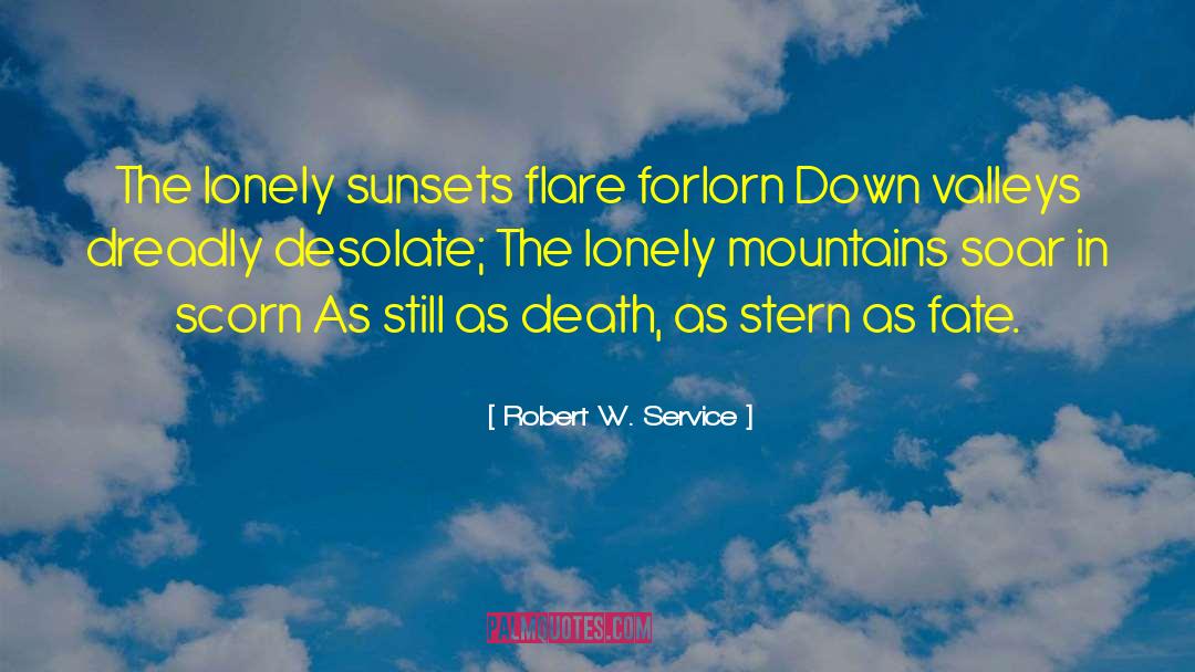 Robert W. Service Quotes: The lonely sunsets flare forlorn